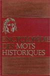 Encyclopédie des mots historiques : vrais et faux