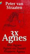 3x Agnes: Die Agnes, Agnes en Daniël, Dappere Agens