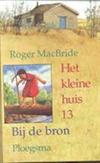 Het kleine huis 13 - Bij de bron