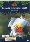 Gebruik je hersens niet!