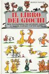 Il libro dei giochi. Mille divertentissime idee per giocare insieme in vacanza, in gruppo e all'aria aperta