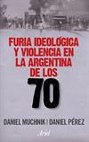 Furia ideolÓgica y violencia en la Argentina de los 70