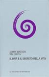 il dna e il segreto della vita
