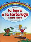 La lepre e la tartaruga e altre storie