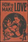 How To Make Love: The Secret of Wooing & Winning the One You Love