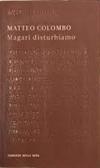 Magari disturbiamo