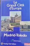 Le grandi città d'Europa Madrid -Toledo