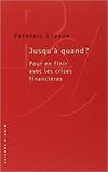 Jusqu'à quand ? : Pour en finir avec les crises financières