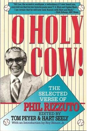 O Holy Cow!: The Selected Verse of Phil Rizzuto