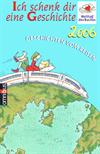 Ich schenk dir eine Geschichte 2006: Geschichten vom Reisen