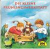 Die kleine Frühlingswerkstatt