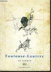 Toulouse-Lautrec : au cirque