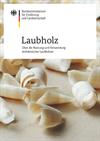 Laubholz - Über die Nutzung und Verwendung einheimischer Laubhölzer