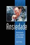 ansiedade um obstáculo entre o homem e a felicidade