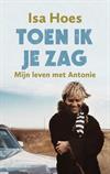Toen ik je zag, mijn leven met Antonie