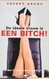 De ideale vrouw is een bitch!