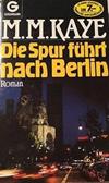 Die Spur führt nach Berlin