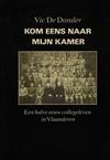 Kom eens naar mijn kamer. Een halve eeuw collegeleven in Vlaanderen.