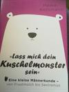 Lass mich dein Kuschelmonster sein