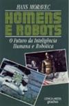 Homens e robots: o futuro da inteligência humana e robótica