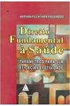 Direito Fundamental à Saúde: Parametros para sua eficácia e efetividade