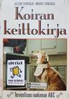 Koiran keittokirja: terveellisen ruokinnan ABC