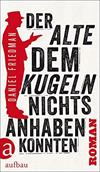 Der Alte dem Kugeln nichts anhaben konnten