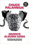 Invente alguma coisa: histórias que você deve ler custe o que custar