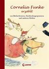 Cornelia Funke erzählt von Bücherfressern, Dachbodengespenstern und anderen Helden