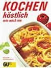 Kochen - köstlich wie noch nie