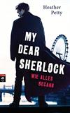 My dear Sherlock - Wie alles begann