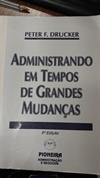 ADMINISTRANDO EM TEMPOS DE GRANDES MUDANÇAS