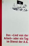 Das «Lied von der Arbeit» oder ein Tag im Dienst der A.G.