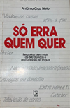 SÓ ERRA QUEM QUER