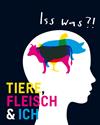 Iss was?! Tiere, Fleisch & ich
