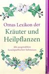 Omas Lexikon der Kräuter und Heilpflanzen