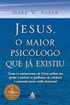 Jesus, o Maior Psicólogo que já existiu