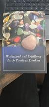 Wege zu Reichtum und Glück - Wohlstand und Erfüllung durch positives Denken