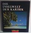 Die Wildnisse der Welt / Die Inselwelt der Karibik