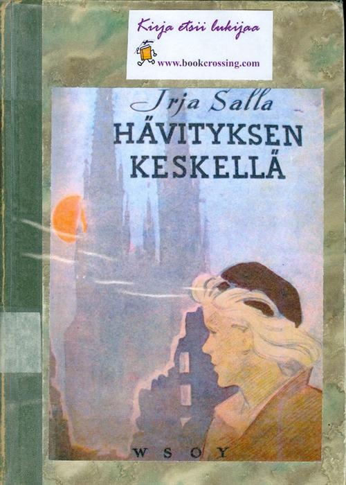 Irja Salla: Hävityksen keskellä (Rakkautta raunioilla II)