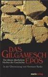 Das Gilgamesch-Epos: Der älteste überlieferte Mythos der Geschichte