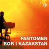 Fantomen bor i Kazakstan