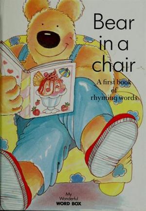 Bear In A Chair A First Book Of Rhyming Words